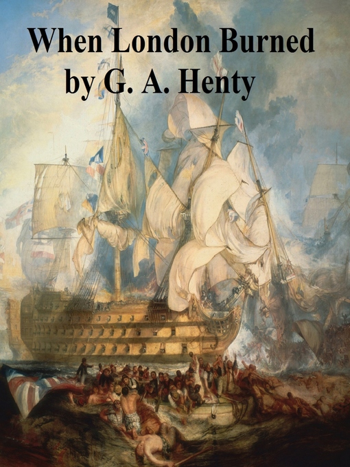 Title details for When London Burned by G. A. Henty - Available